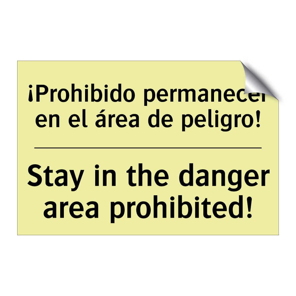 ¡Prohibido permanecer en el área de peligro! - Stay in the danger area prohibited!
