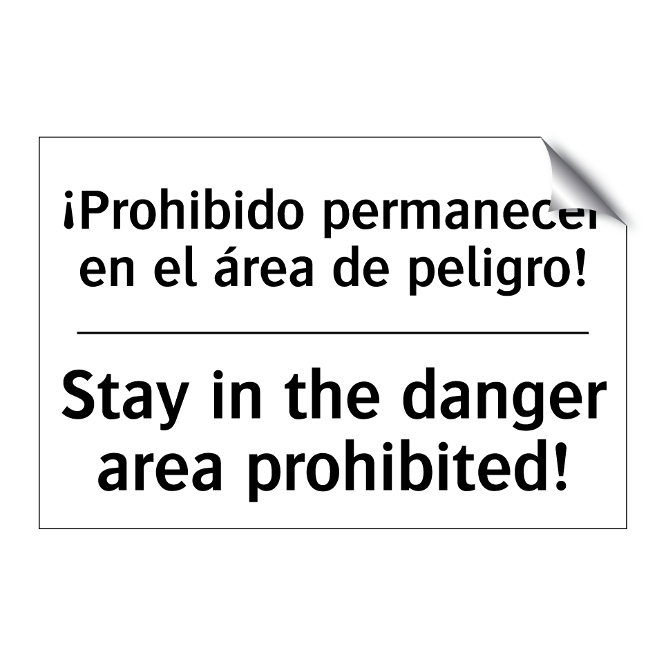 ¡Prohibido permanecer en el área de peligro! - Stay in the danger area prohibited!