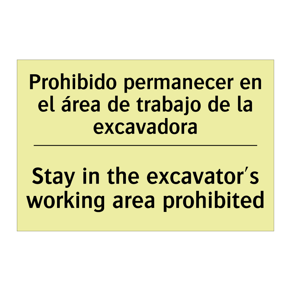 Prohibido permanecer en el área de trabajo de la excavadora - Stay in the excavator's working area prohibited