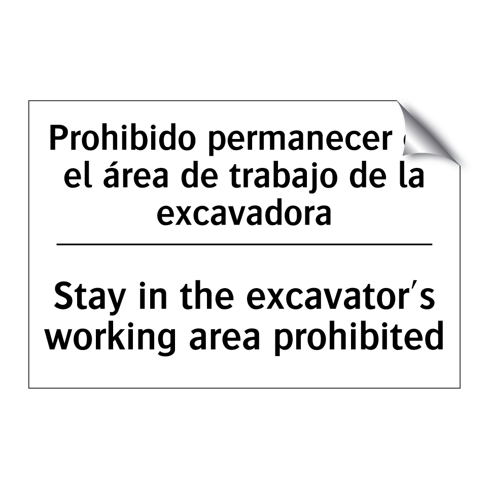 Prohibido permanecer en el área de trabajo de la excavadora - Stay in the excavator's working area prohibited