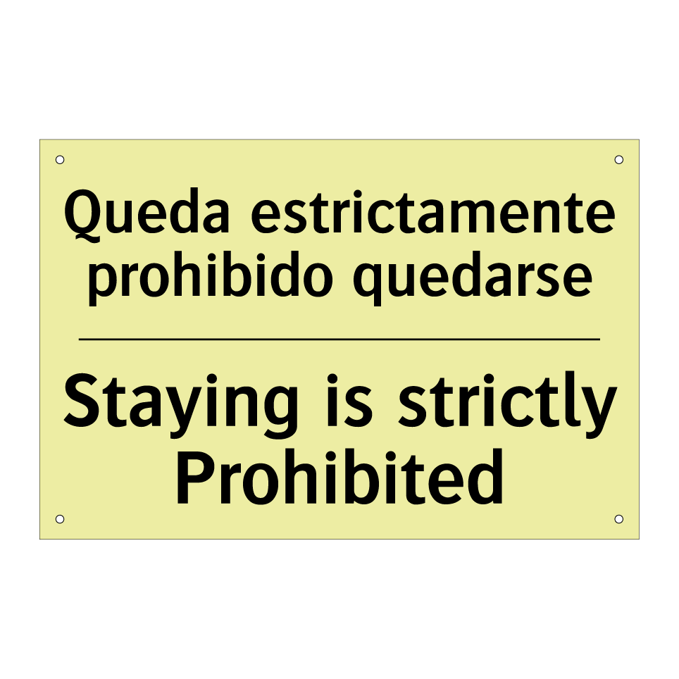 Queda estrictamente prohibido quedarse - Staying is strictly Prohibited