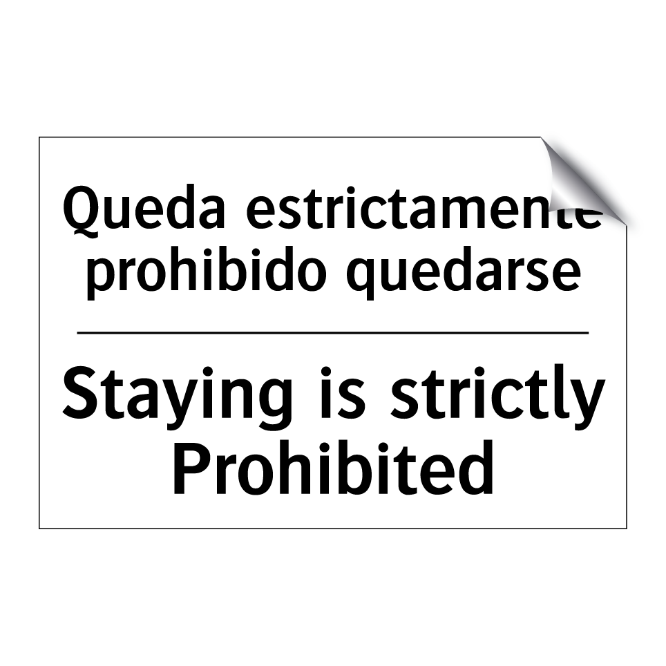 Queda estrictamente prohibido quedarse - Staying is strictly Prohibited
