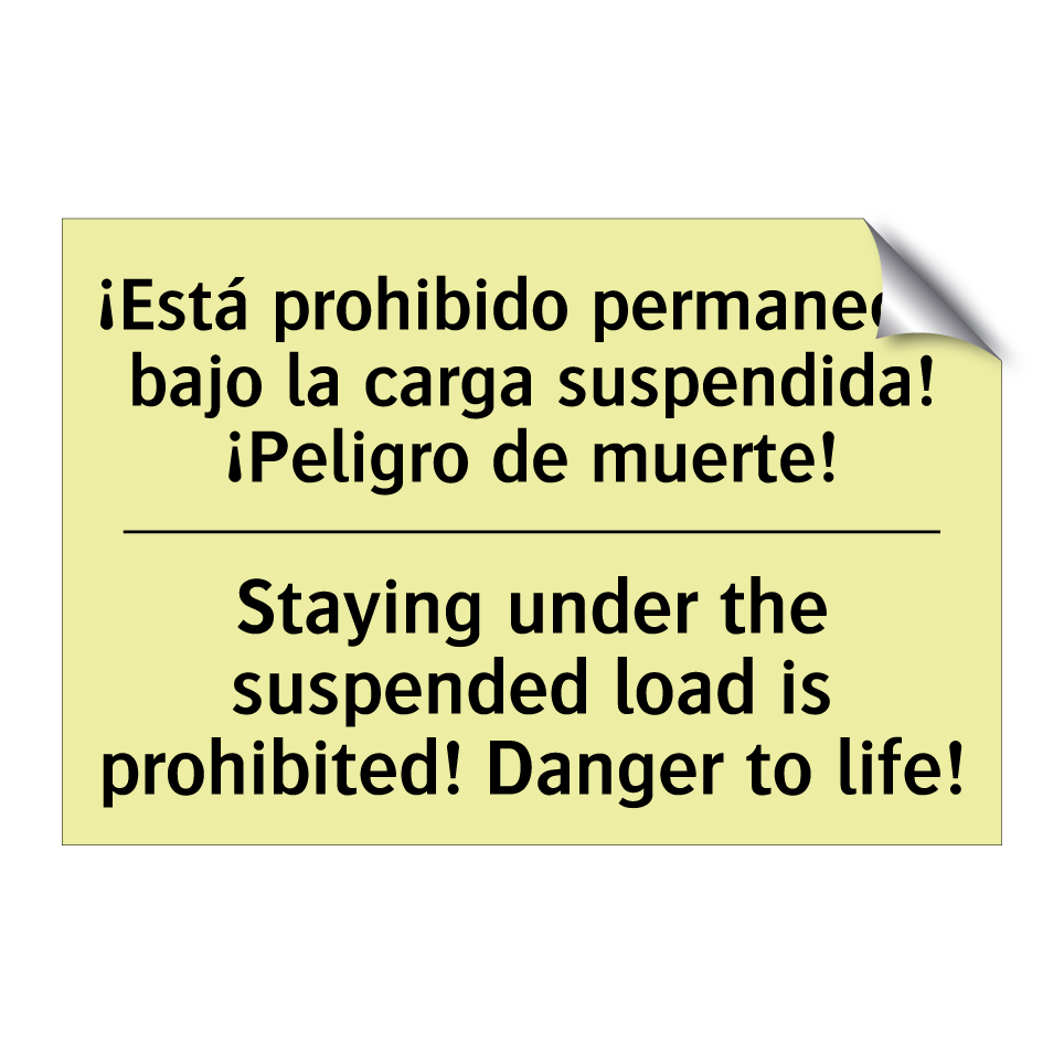 ¡Está prohibido permanecer bajo la carga suspendida! ¡Peligro de muerte! - Staying under the suspended load is prohibited! Danger to life!