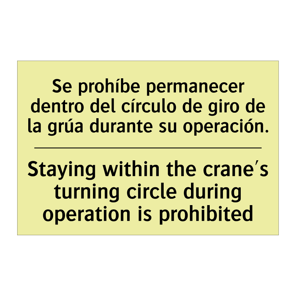 Se prohíbe permanecer dentro del círculo de giro de la grúa durante su operación. - Staying within the crane's turning circle during operation is prohibited