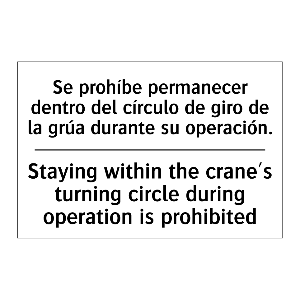 Se prohíbe permanecer dentro del círculo de giro de la grúa durante su operación. - Staying within the crane's turning circle during operation is prohibited