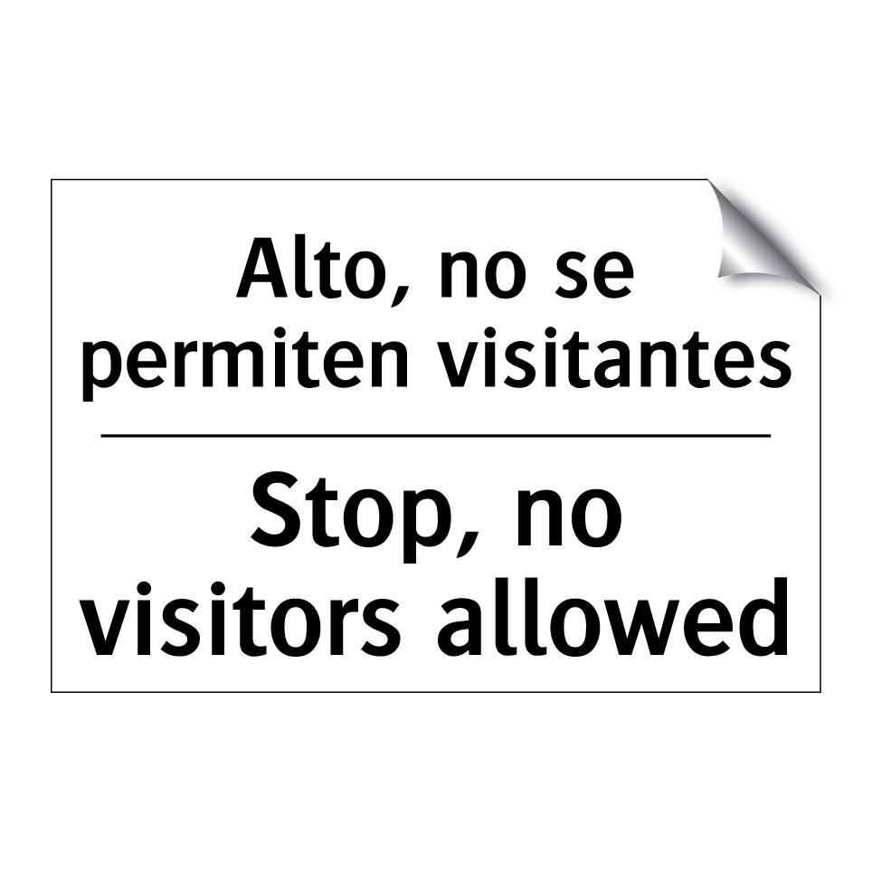 Alto, no se permiten visitantes - Stop, no visitors allowed