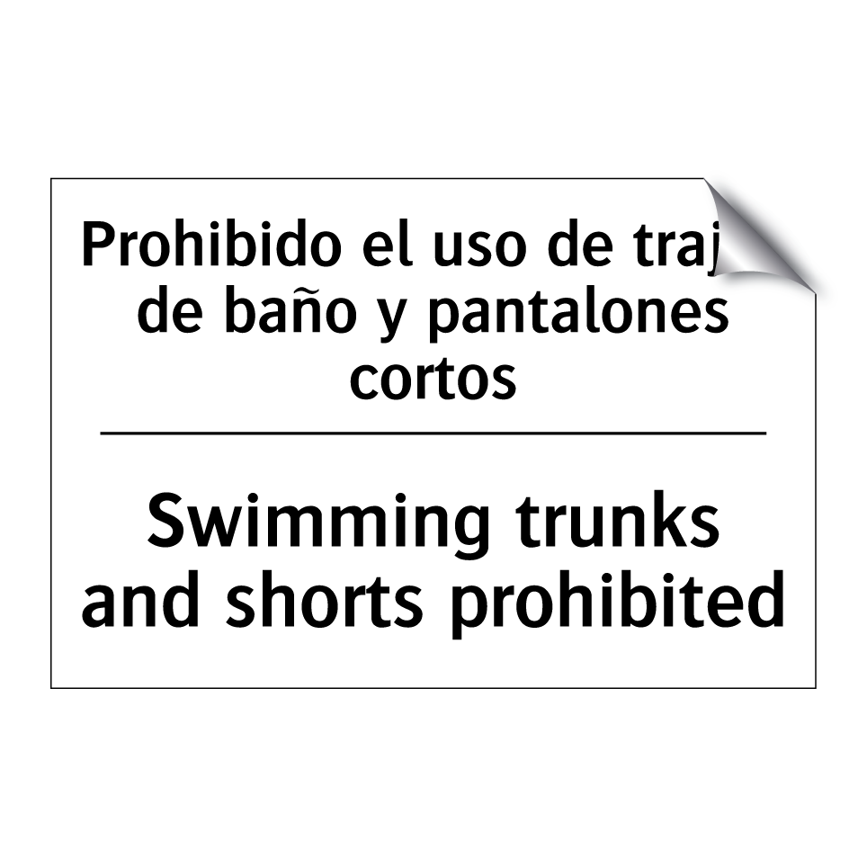 Prohibido el uso de trajes de baño y pantalones cortos - Swimming trunks and shorts prohibited