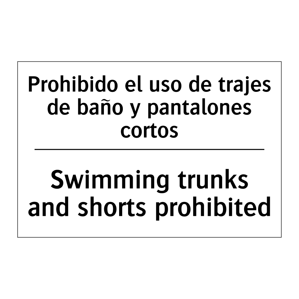 Prohibido el uso de trajes de baño y pantalones cortos - Swimming trunks and shorts prohibited