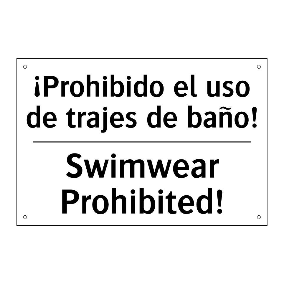 ¡Prohibido el uso de trajes de baño! - Swimwear Prohibited!