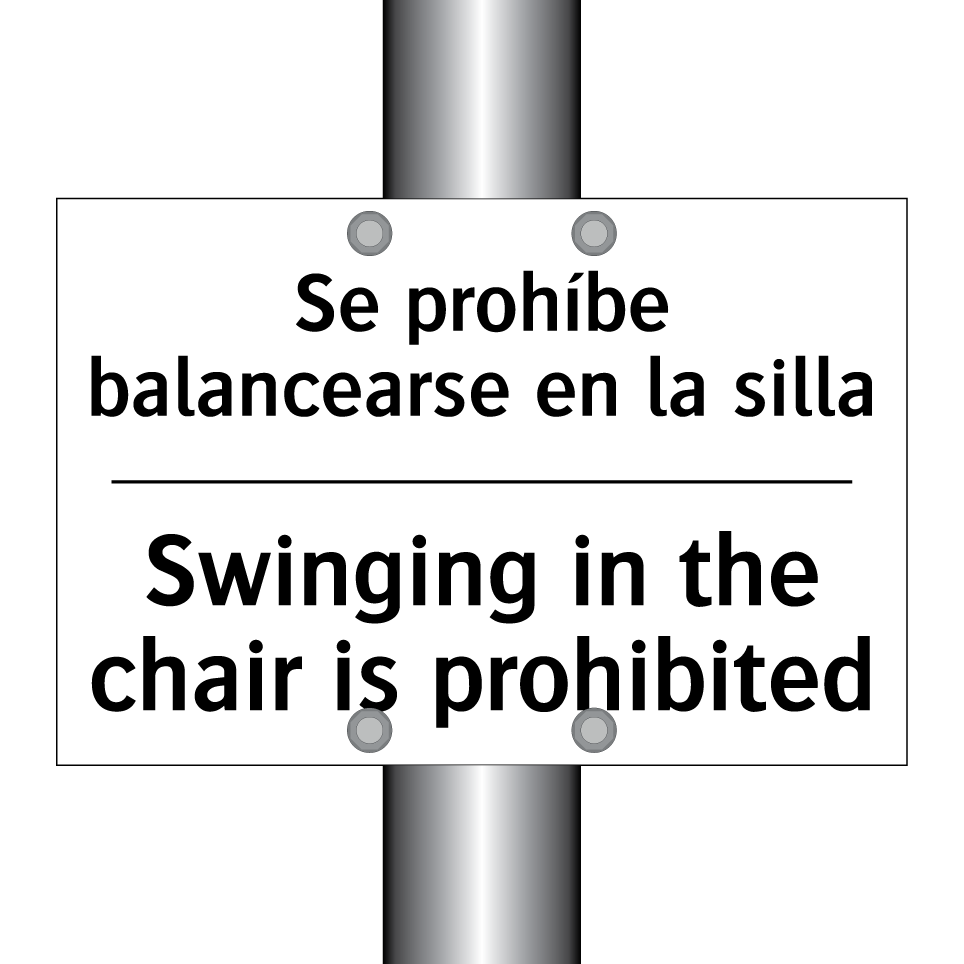 Se prohíbe balancearse en la silla - Swinging in the chair is prohibited