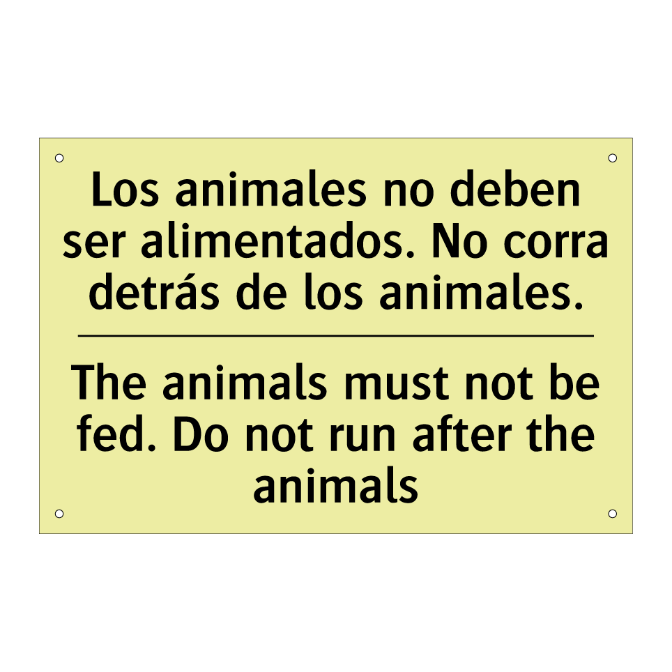Los animales no deben ser alimentados. No corra detrás de los animales. - The animals must not be fed. Do not run after the animals