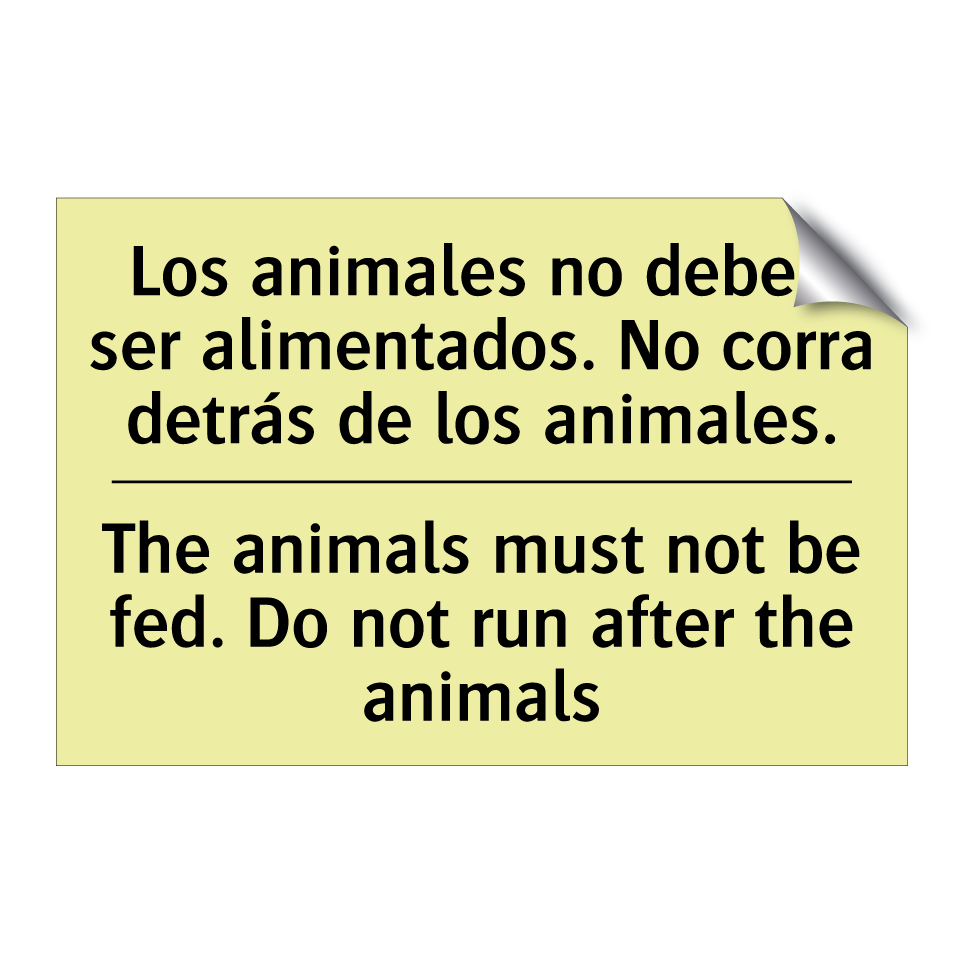 Los animales no deben ser alimentados. No corra detrás de los animales. - The animals must not be fed. Do not run after the animals