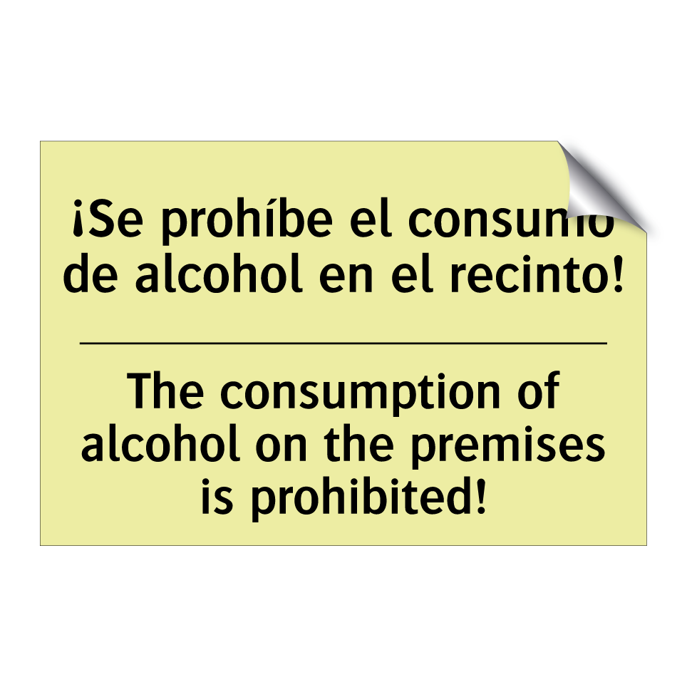 ¡Se prohíbe el consumo de alcohol en el recinto! - The consumption of alcohol on the premises is prohibited!