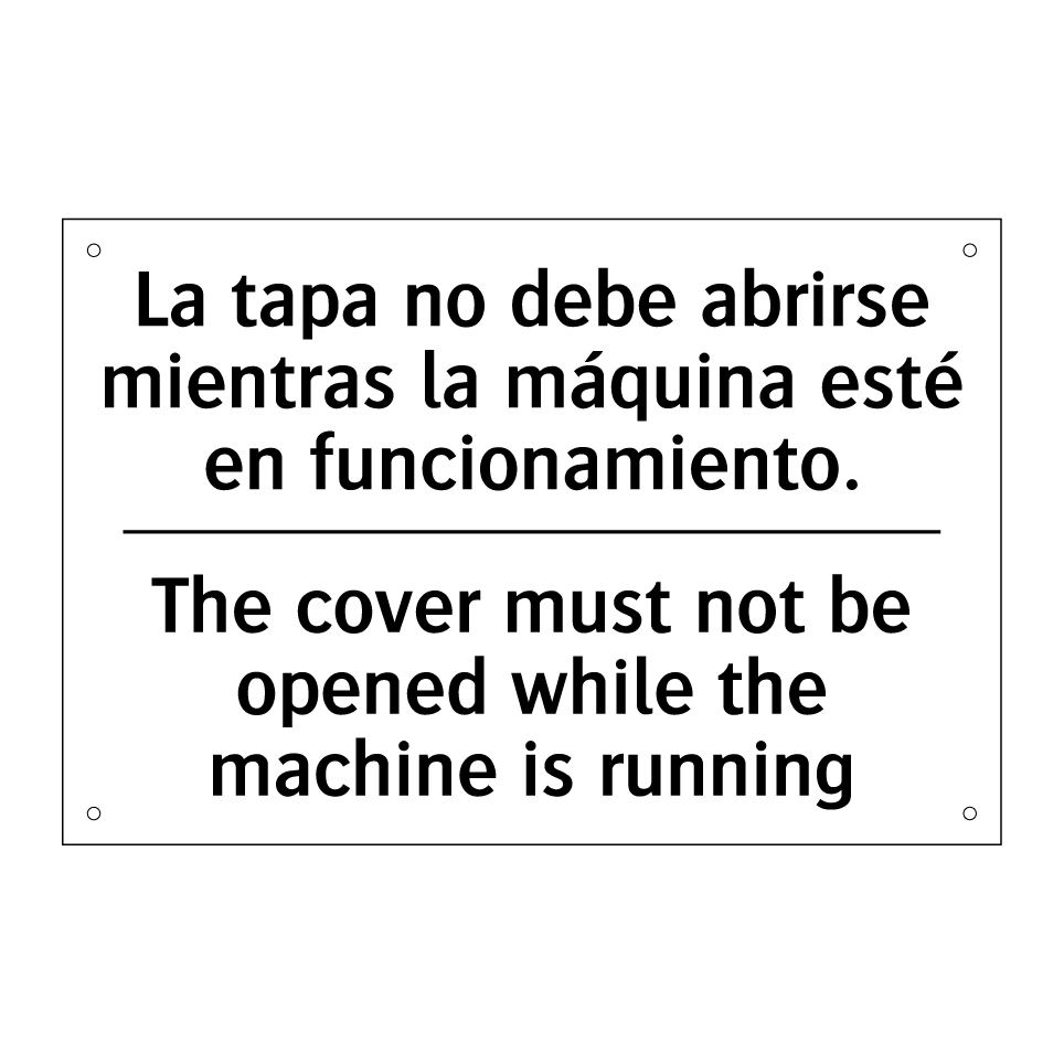 La tapa no debe abrirse mientras la máquina esté en funcionamiento. - The cover must not be opened while the machine is running