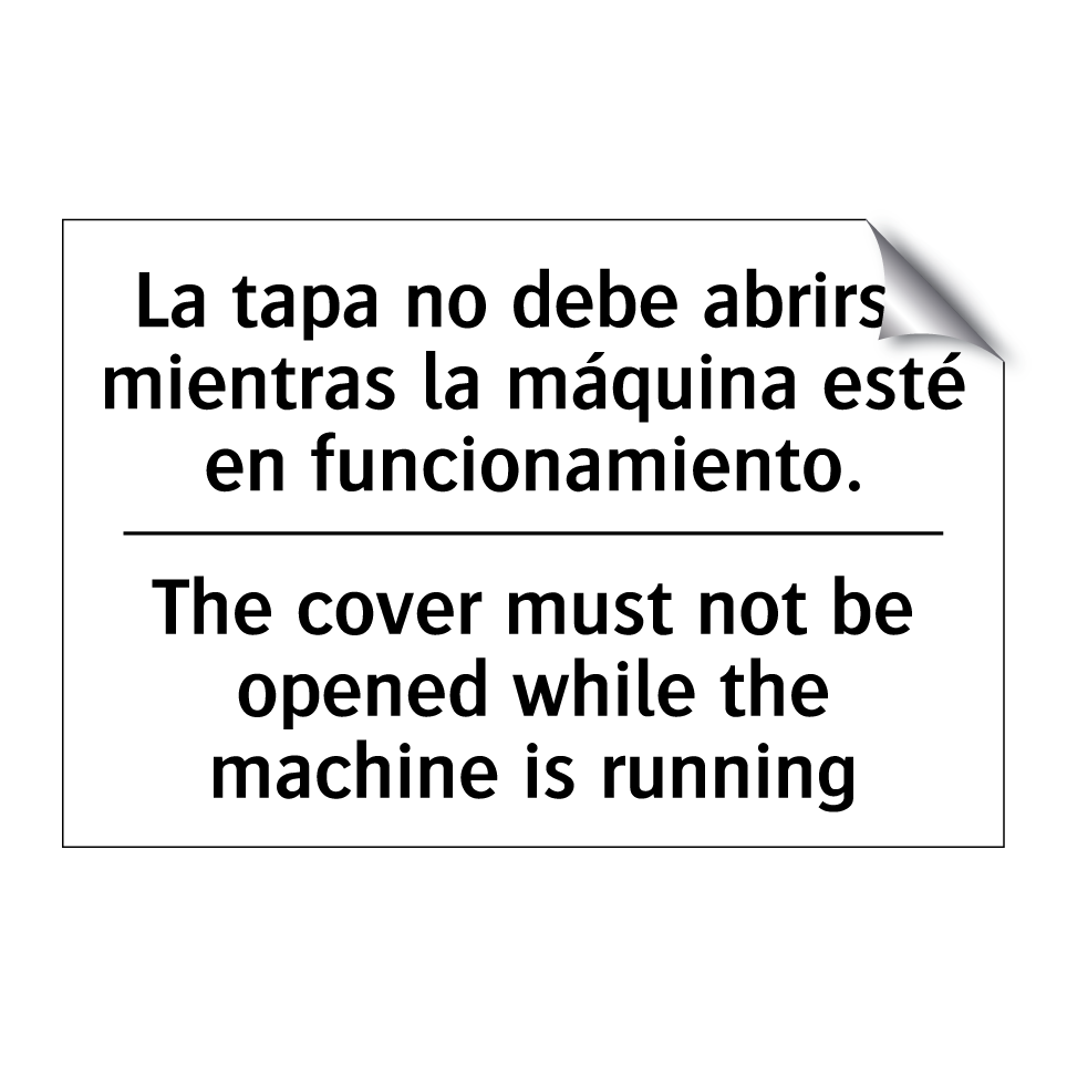 La tapa no debe abrirse mientras la máquina esté en funcionamiento. - The cover must not be opened while the machine is running