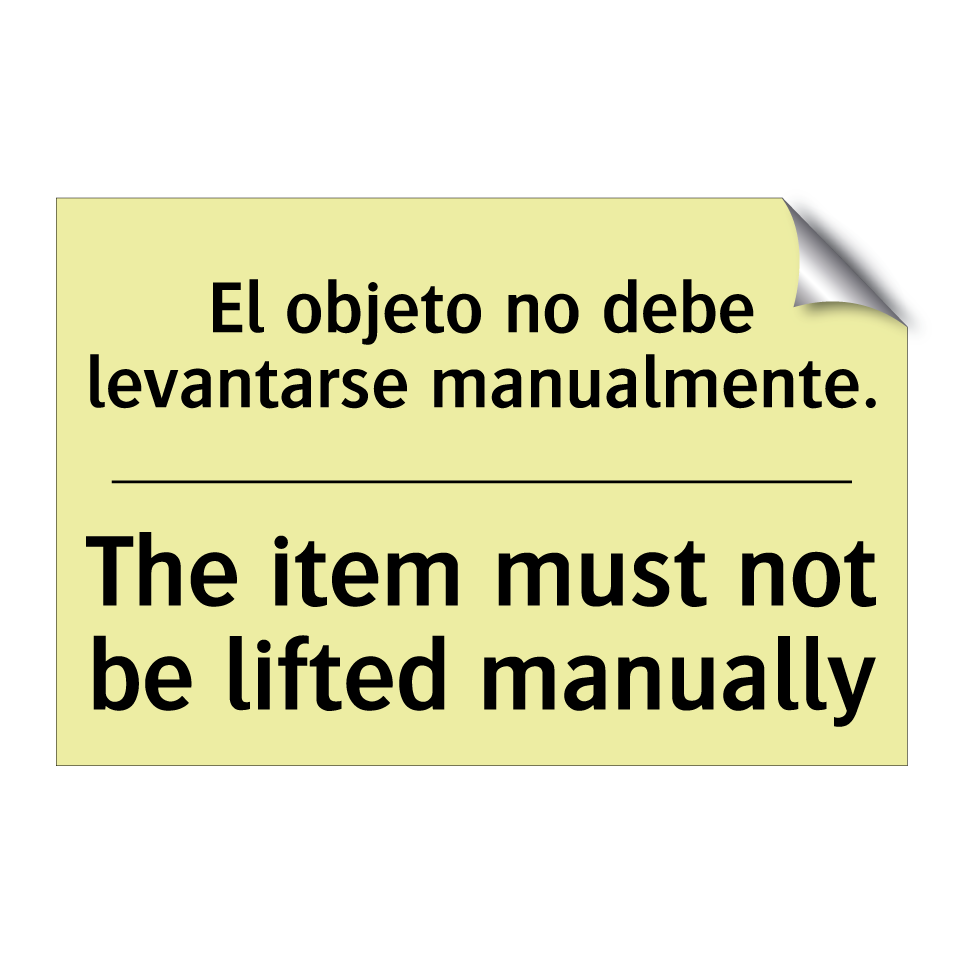 El objeto no debe levantarse manualmente. - The item must not be lifted manually