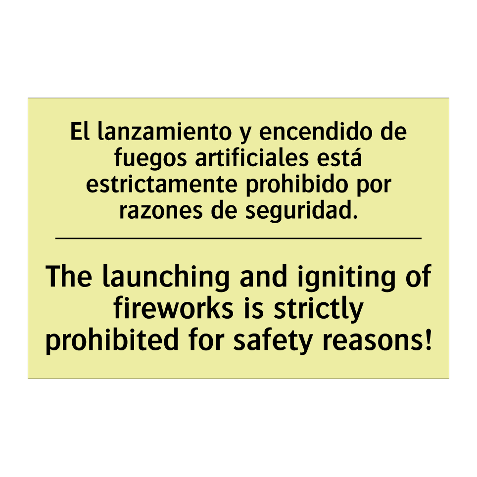 El lanzamiento y encendido de fuegos artificiales está estrictamente prohibido por razones de seguridad. - The launching and igniting of fireworks is strictly prohibited for safety reasons!