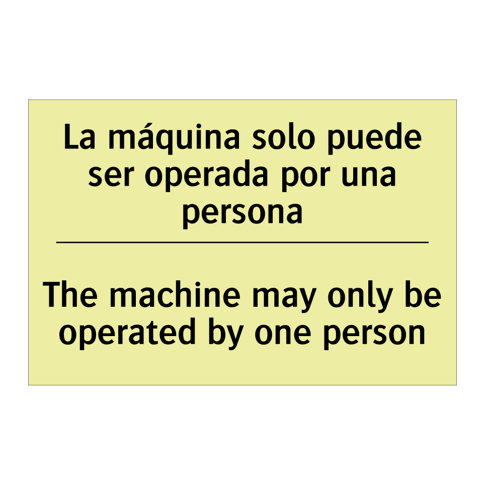 La máquina solo puede ser operada por una persona - The machine may only be operated by one person