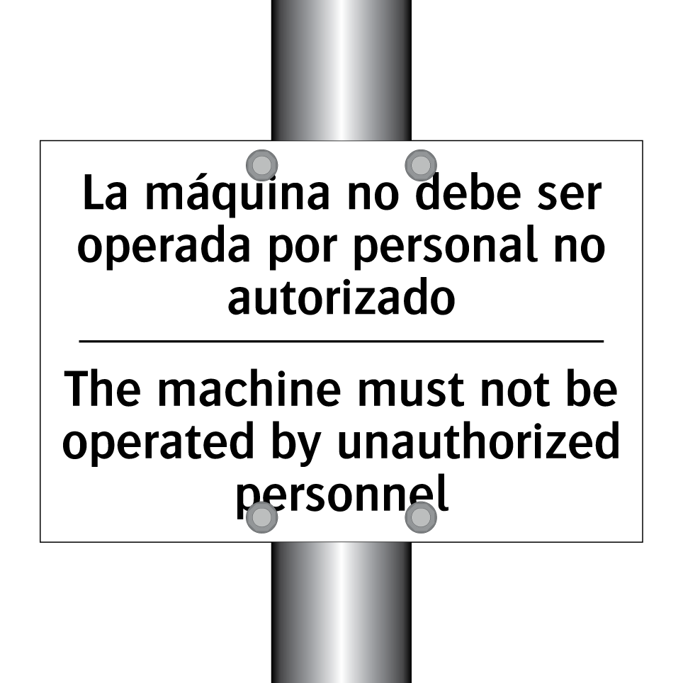 La máquina no debe ser operada por personal no autorizado - The machine must not be operated by unauthorized personnel