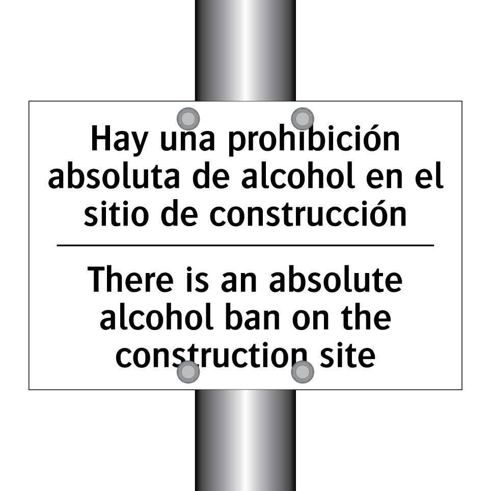 Hay una prohibición absoluta de alcohol en el sitio de construcción - There is an absolute alcohol ban on the construction site