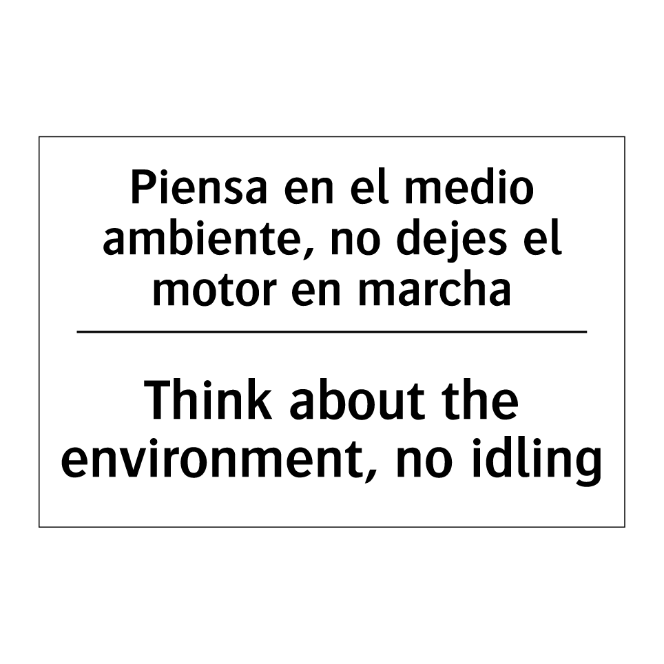 Piensa en el medio ambiente, no dejes el motor en marcha - Think about the environment, no idling