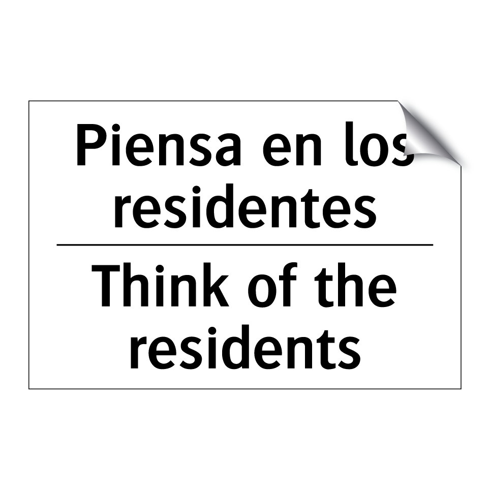 Piensa en los residentes - Think of the residents