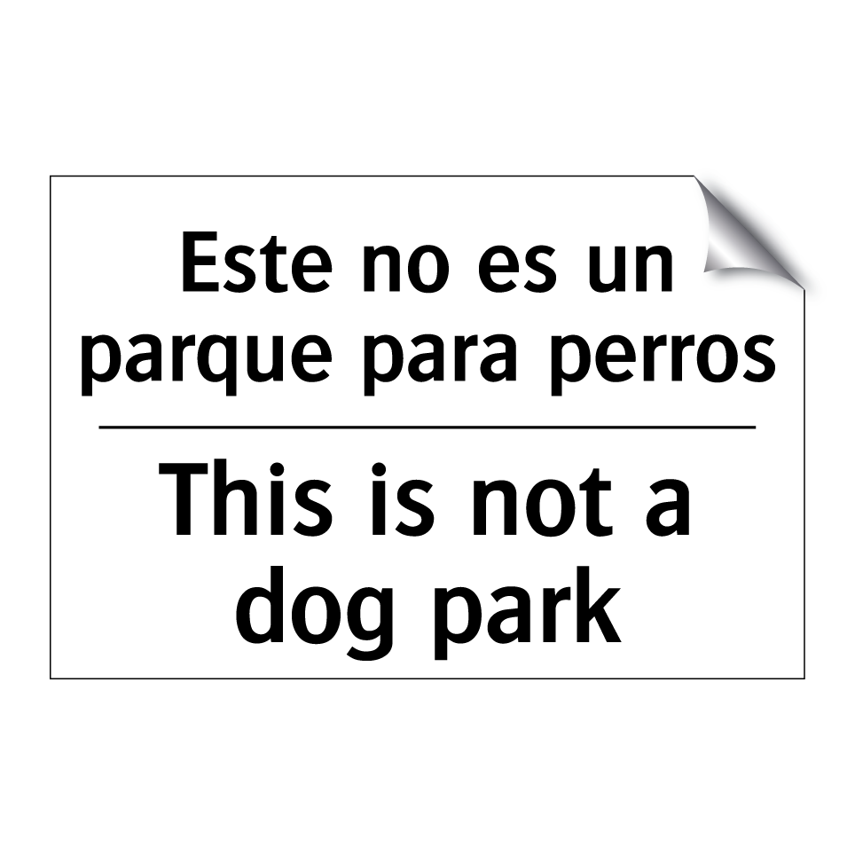 Este no es un parque para perros - This is not a dog park