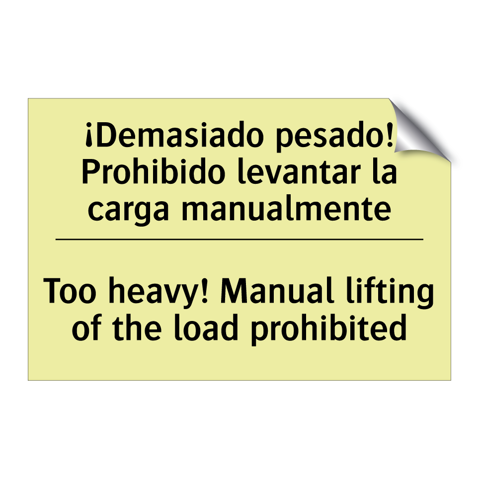 ¡Demasiado pesado! Prohibido levantar la carga manualmente - Too heavy! Manual lifting of the load prohibited