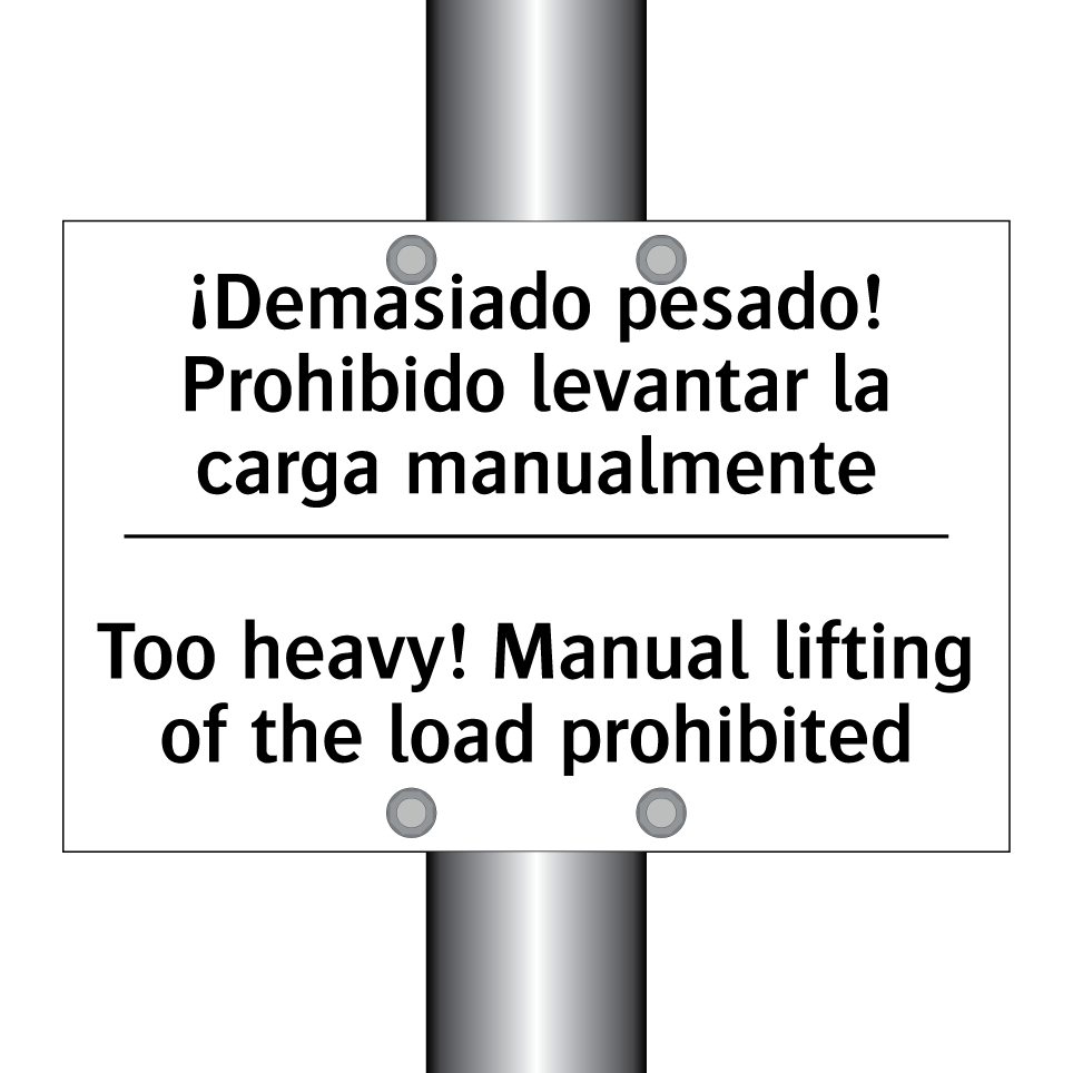 ¡Demasiado pesado! Prohibido levantar la carga manualmente - Too heavy! Manual lifting of the load prohibited