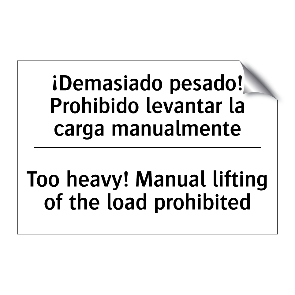 ¡Demasiado pesado! Prohibido levantar la carga manualmente - Too heavy! Manual lifting of the load prohibited