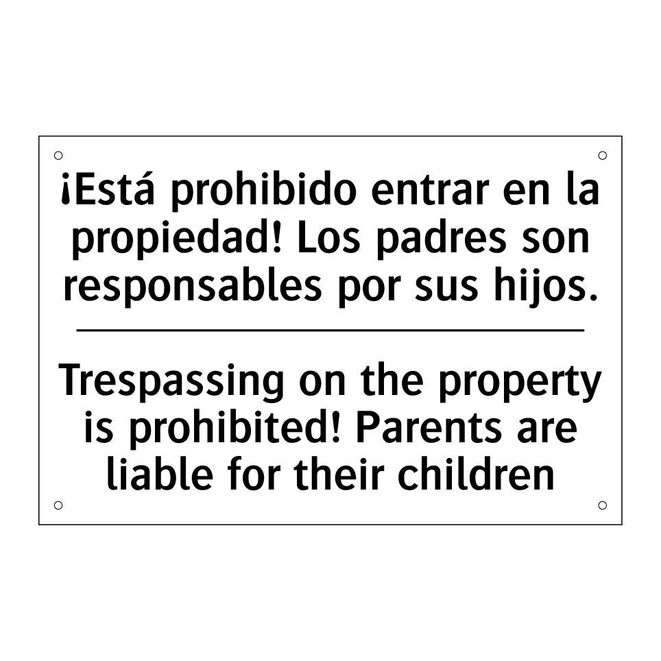 ¡Está prohibido entrar en la propiedad! Los padres son responsables por sus hijos. - Trespassing on the property is prohibited! Parents are liable for their children