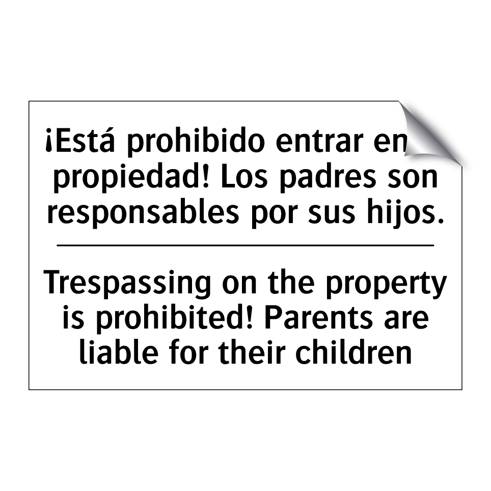 ¡Está prohibido entrar en la propiedad! Los padres son responsables por sus hijos. - Trespassing on the property is prohibited! Parents are liable for their children