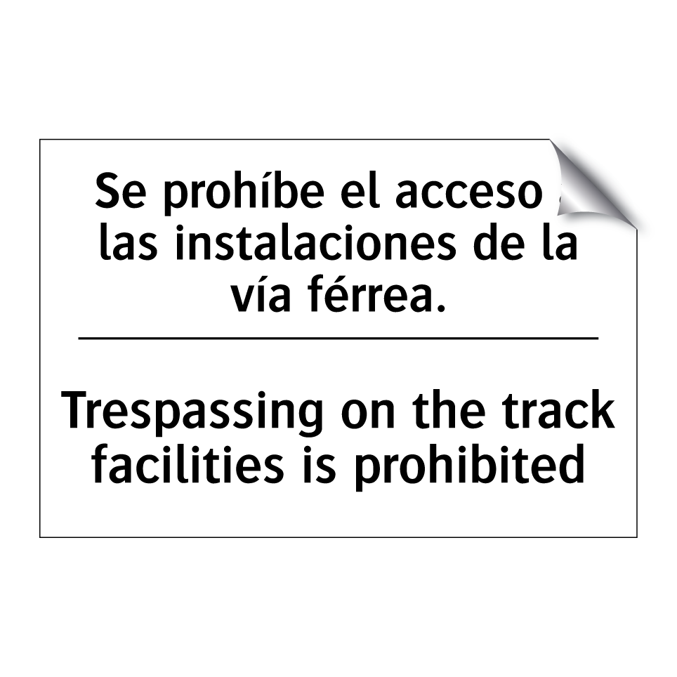 Se prohíbe el acceso a las instalaciones de la vía férrea. - Trespassing on the track facilities is prohibited