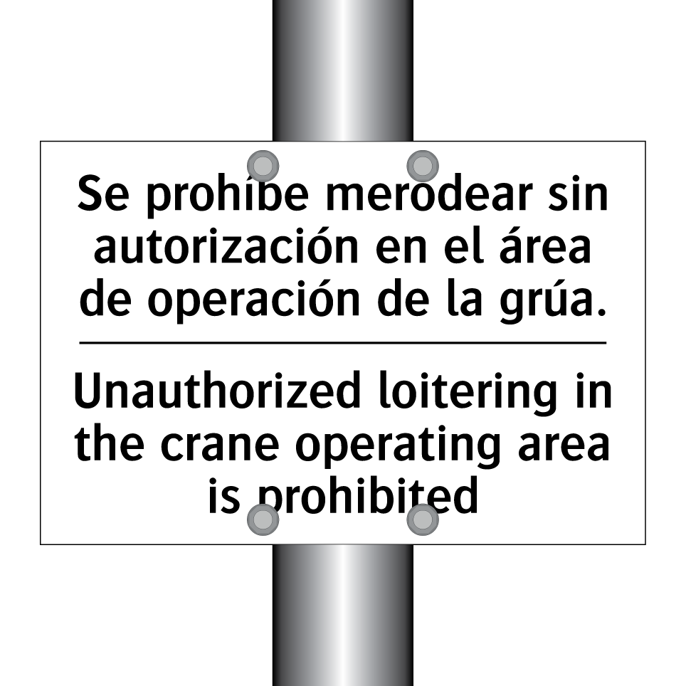 Se prohíbe merodear sin autorización en el área de operación de la grúa. - Unauthorized loitering in the crane operating area is prohibited