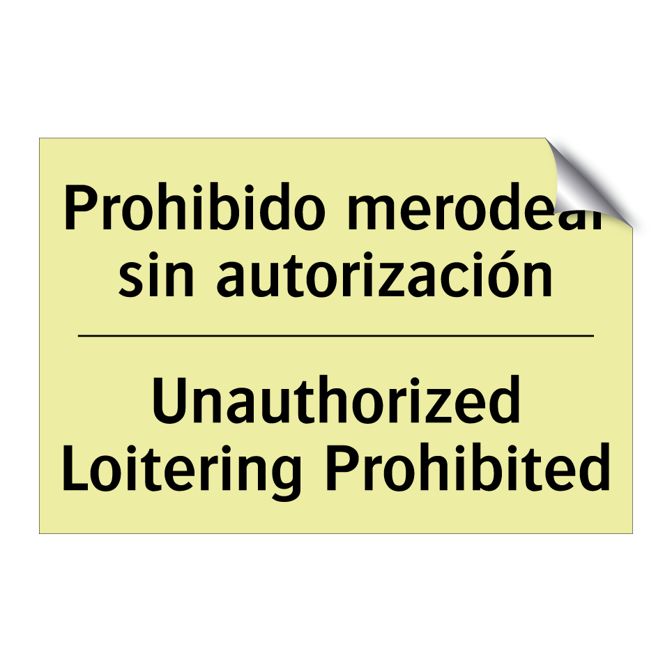 Prohibido merodear sin autorización - Unauthorized Loitering Prohibited