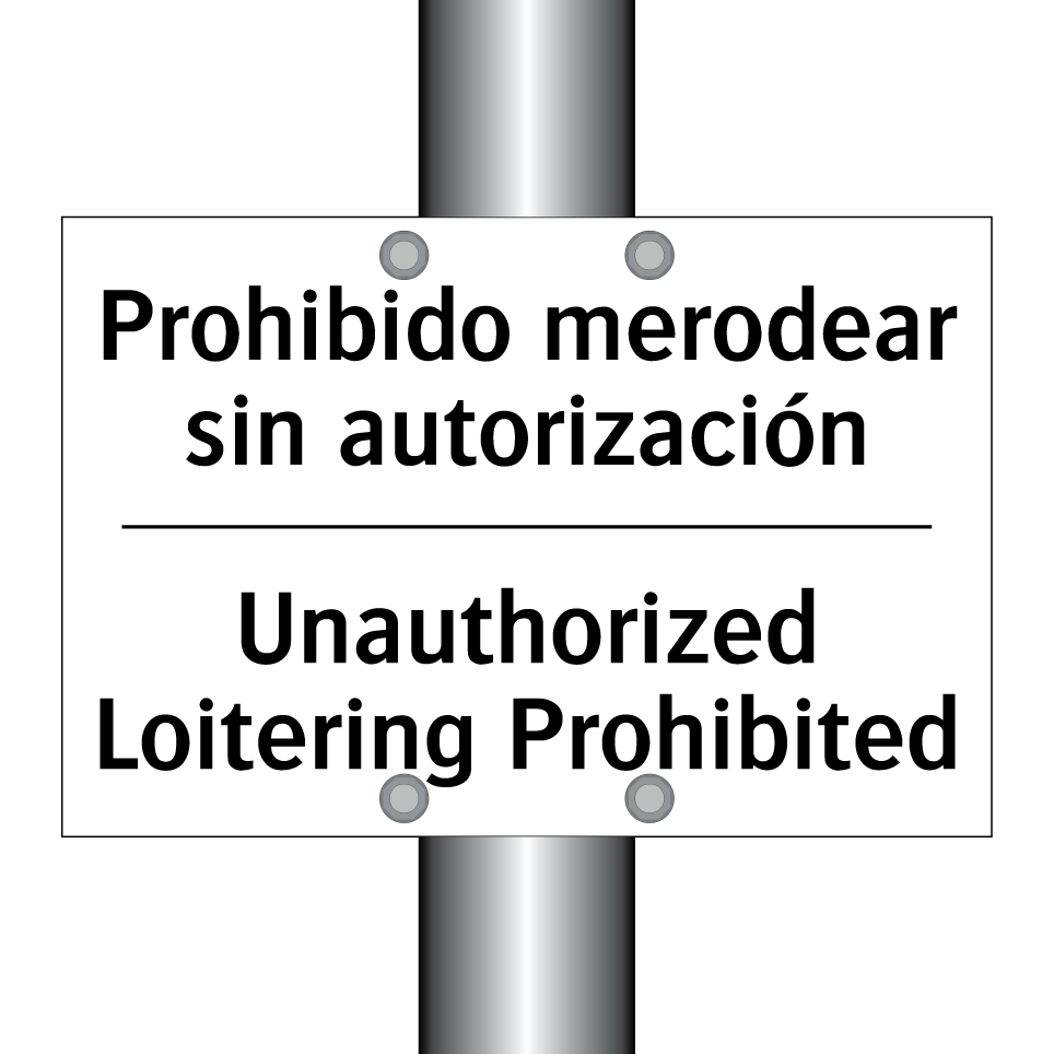 Prohibido merodear sin autorización - Unauthorized Loitering Prohibited