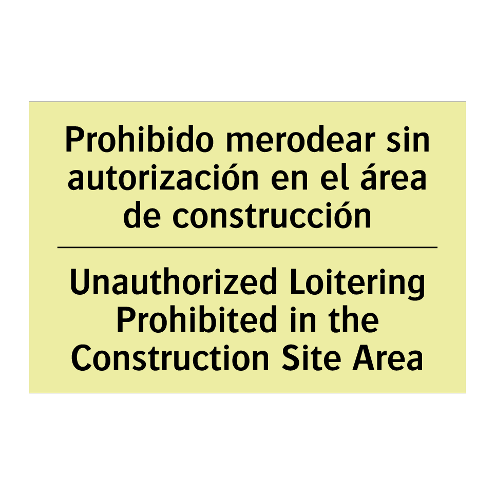 Prohibido merodear sin autorización en el área de construcción - Unauthorized Loitering Prohibited in the Construction Site Area