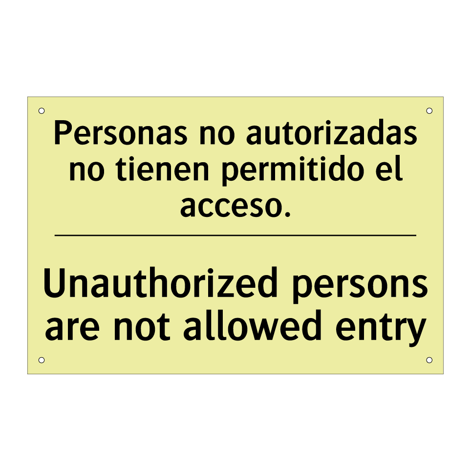 Personas no autorizadas no tienen permitido el acceso. - Unauthorized persons are not allowed entry