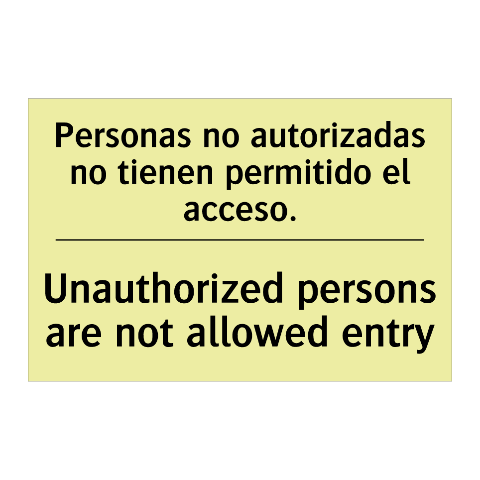 Personas no autorizadas no tienen permitido el acceso. - Unauthorized persons are not allowed entry
