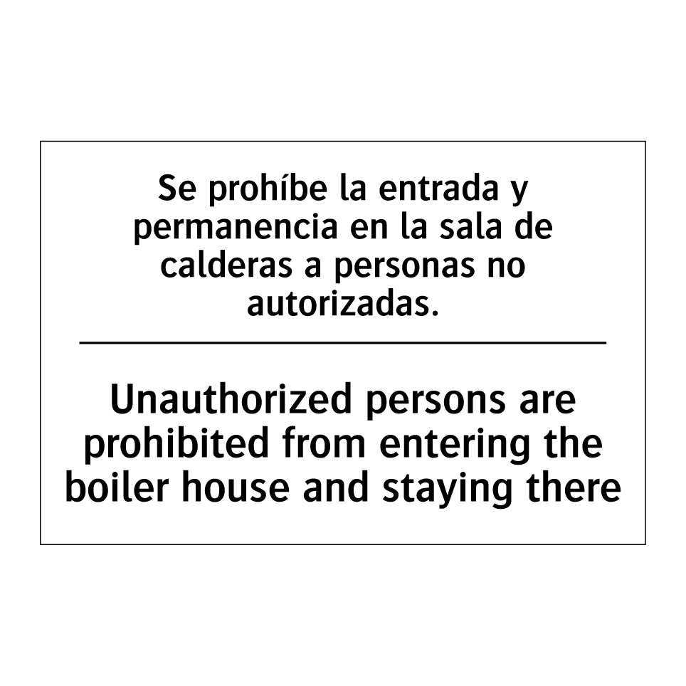 Se prohíbe la entrada y permanencia en la sala de calderas a personas no autorizadas. - Unauthorized persons are prohibited from entering the boiler house and staying there