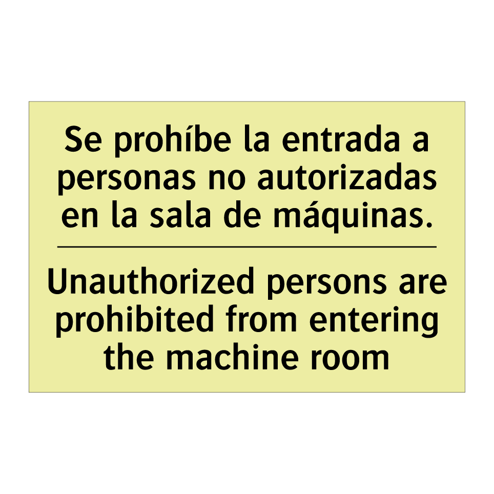 Se prohíbe la entrada a personas no autorizadas en la sala de máquinas. - Unauthorized persons are prohibited from entering the machine room