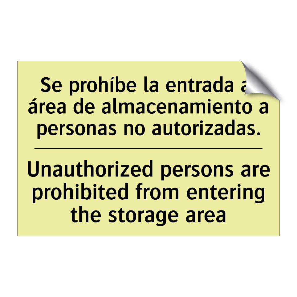 Se prohíbe la entrada al área de almacenamiento a personas no autorizadas. - Unauthorized persons are prohibited from entering the storage area