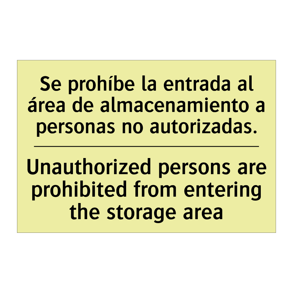 Se prohíbe la entrada al área de almacenamiento a personas no autorizadas. - Unauthorized persons are prohibited from entering the storage area