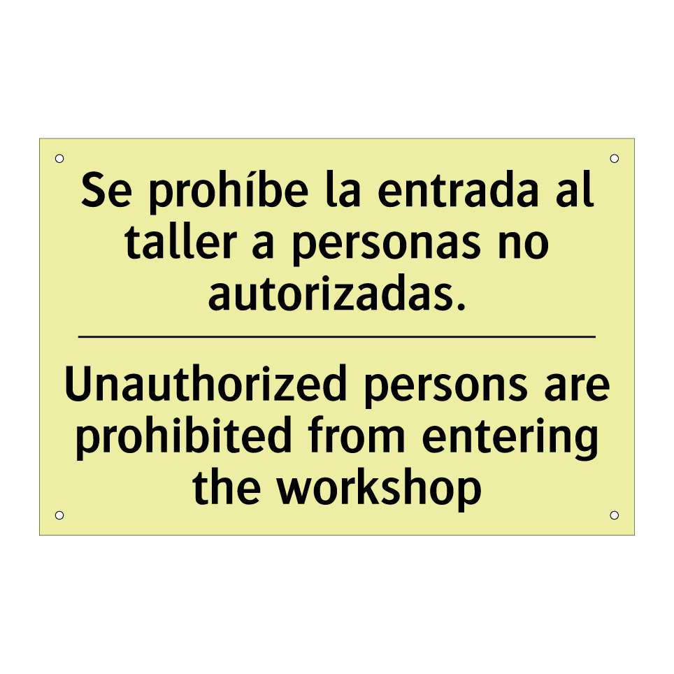 Se prohíbe la entrada al taller a personas no autorizadas. - Unauthorized persons are prohibited from entering the workshop