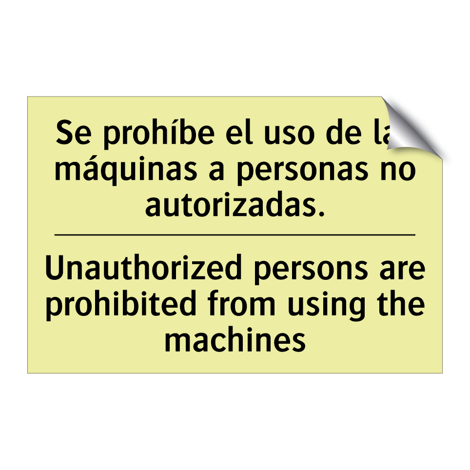 Se prohíbe el uso de las máquinas a personas no autorizadas. - Unauthorized persons are prohibited from using the machines