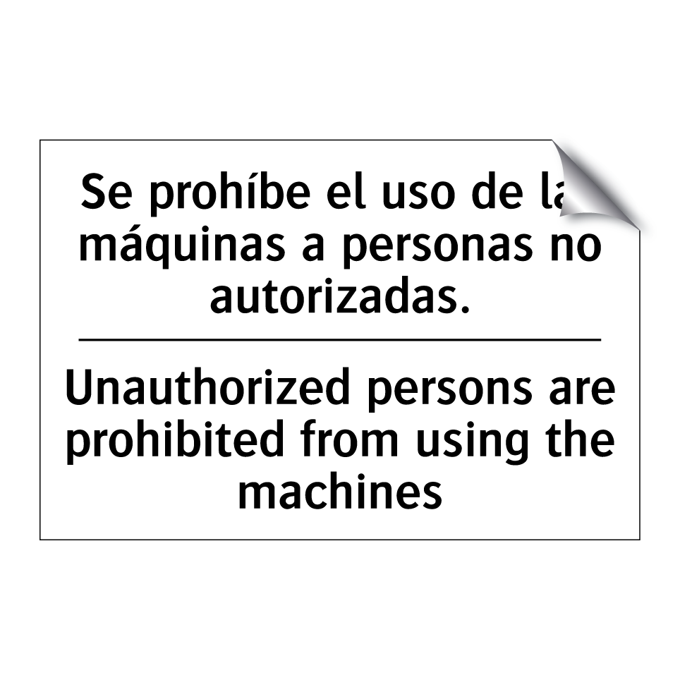 Se prohíbe el uso de las máquinas a personas no autorizadas. - Unauthorized persons are prohibited from using the machines