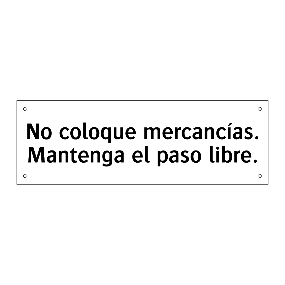 No coloque mercancías. Mantenga el paso libre.