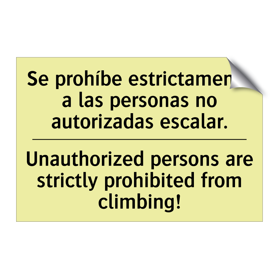 Se prohíbe estrictamente a las personas no autorizadas escalar. - Unauthorized persons are strictly prohibited from climbing!