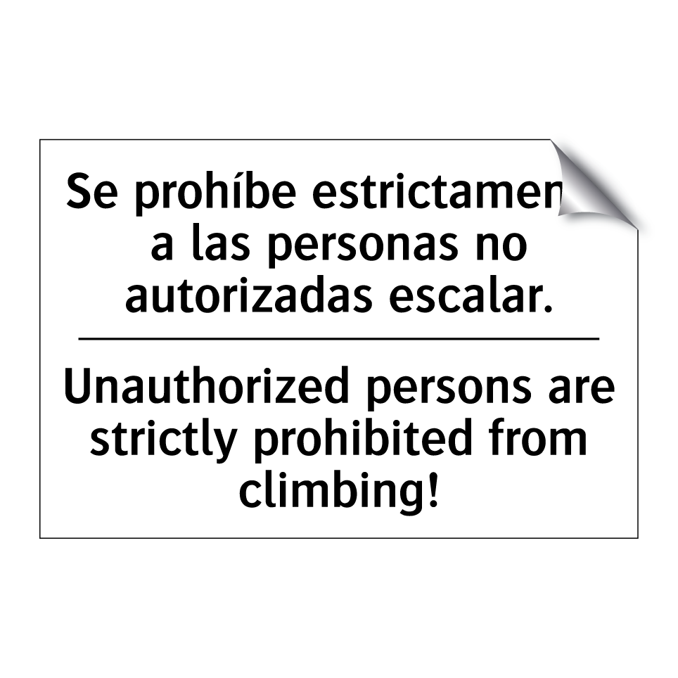 Se prohíbe estrictamente a las personas no autorizadas escalar. - Unauthorized persons are strictly prohibited from climbing!