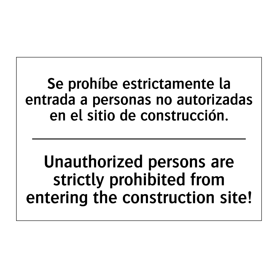 Se prohíbe estrictamente la entrada a personas no autorizadas en el sitio de construcción. - Unauthorized persons are strictly prohibited from entering the construction site!